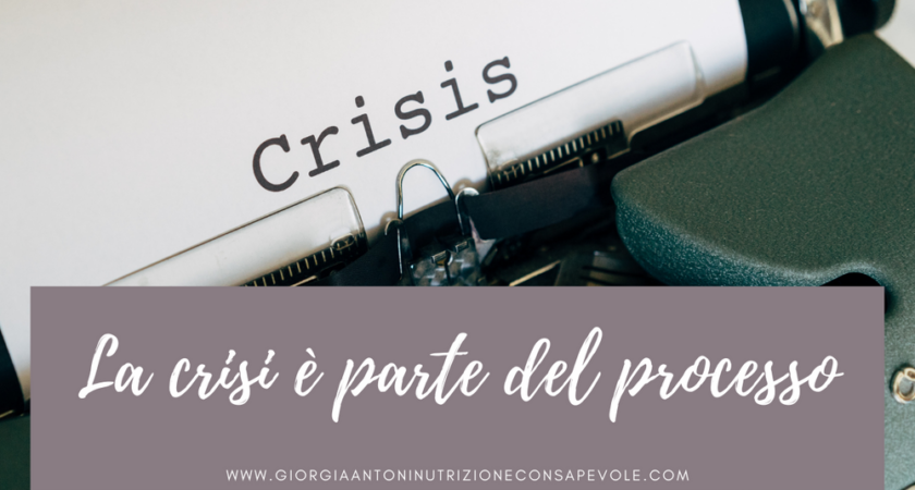 La crisi è parte del processo