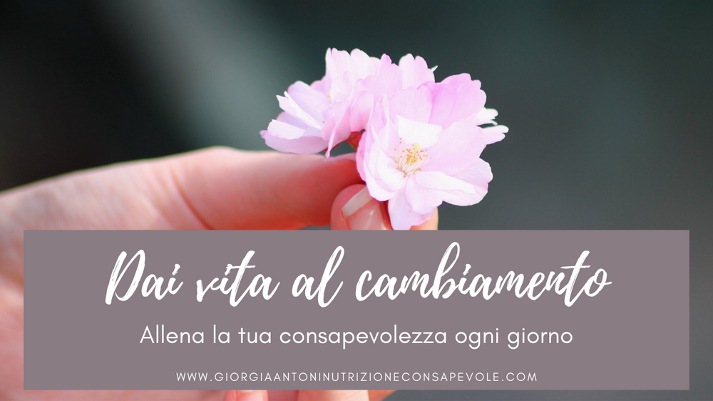 Dai vita al cambiamento