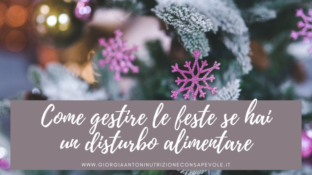 Come gestire le feste con consapevolezza se hai un disturbo alimentare