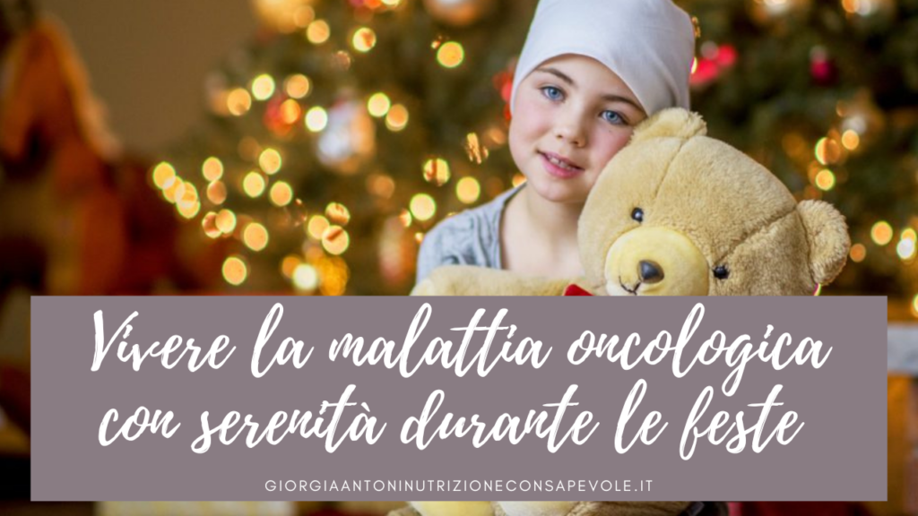Vivere la malattia oncologica con serenità durante le feste