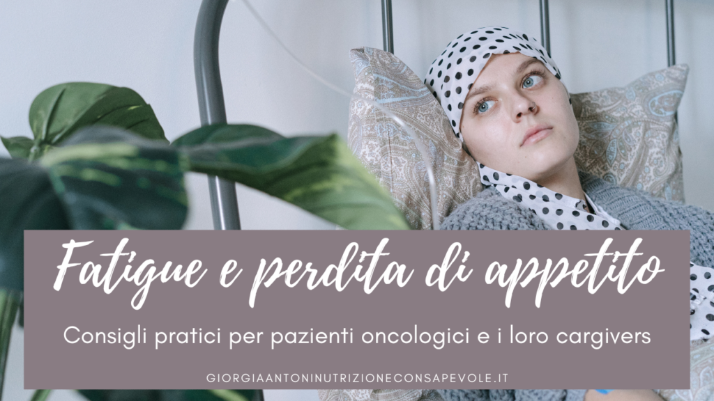 Fatigue, astenia e diminuzione dell’appetito.